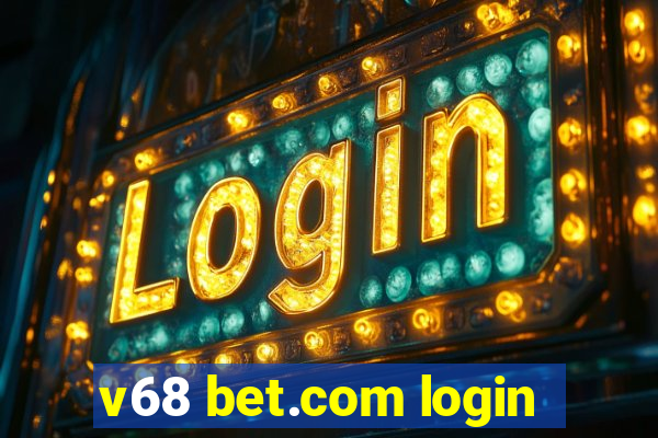 v68 bet.com login